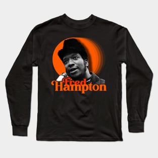 Fred Hampton ))(( BPP Activist and Revolutionary Tribute Long Sleeve T-Shirt